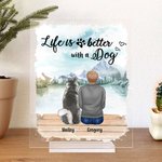 Personalized Life Is Better With A Dog Acrylic Plaque Landscape Home Decoration Birthday Anniversary Gift for Pet Owner