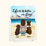 Personalised Life Is Better With Dogs Acrylic Plaque Birthday Christmas Gift for Pet Owner