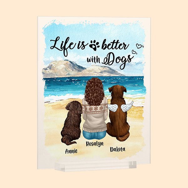 Life Is Better With Dogs Acrylic Plaque