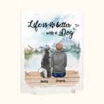 Personalized Life Is Better With A Dog Acrylic Plaque Landscape Home Decoration Birthday Anniversary Gift for Pet Owner