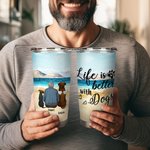 Personalised Life Is Better with Dog 20oz Stainless Steel Tumbler with Name Pet Love Theme Coffee Cup Birthday Christmas Gift for Dog Lovers