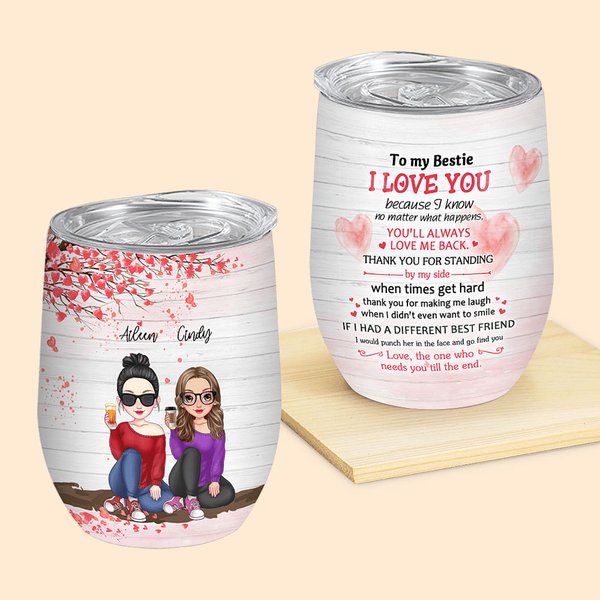 Gepersonaliseerde No Matter What Happen Bestie Will Always Love Me Back Wine Tumbler Kerstverjaardagscadeau voor beste vriendin