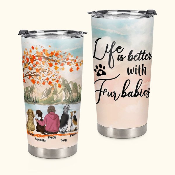 Vaso de acero inoxidable con nombre personalizado Life Is Better with Fur Baby Maple Beauty 20oz Regalo de cumpleaños y Navidad para los amantes de lo