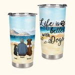 Personalised Life Is Better with Dog 20oz Stainless Steel Tumbler with Name Pet Love Theme Coffee Cup Birthday Christmas Gift for Dog Lovers