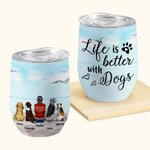 Personalised Life Is Better With A Dog Wine Tumbler Food-grade Stainless Steel Birthday Christmas Gift for Pet Lovers