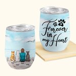 Personalized Forever In My Heart Wine Tumbler Stainless Steel Birthday Gift for Dog Lovers
