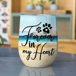 Personalized Forever In My Heart Wine Tumbler Food Grade Stainless Steel Gift for Pet Lover