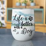 Personalizzato Life Is Better With Dogs Wine Tumbler in acciaio inox di qualità alimentare Regalo di Natale per gli amanti dei cani