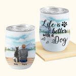 Personalizzato Life Is Better With Dogs Wine Tumbler in acciaio inox di qualità alimentare Regalo di Natale per gli amanti dei cani