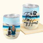 Personalized Forever In My Heart Wine Tumbler Food Grade Stainless Steel Gift for Pet Lover