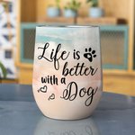 Personalised Life Is Better With a Dog/Dogs Wine Tumbler Food Grade Stainless Steel Birthday Christmas Gift for Dog Lovers