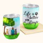 Personalised Life Is Better Wine Tumbler Food Grade Stainless Steel Birthday Christmas Gift for Dog Lovers