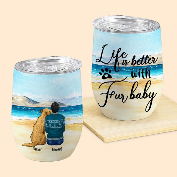 Vaso de vino de acero inoxidable personalizado Life Is Better With Fur Baby Regalo de cumpleaños y Navidad para los amantes de las mascotas