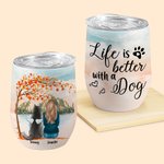 Personalised Life Is Better With a Dog/Dogs Wine Tumbler Food Grade Stainless Steel Birthday Christmas Gift for Dog Lovers
