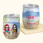Personalized You Are The She To My Nanigans 12oz Wine Tumbler Friendship Gift for Best Friends