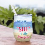 Personalized You Are The She To My Nanigans 12oz Wine Tumbler Friendship Gift for Best Friends