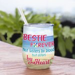 Personalised Bestie Forever Not Sisters by Blood but Sisters by Heart Wine Tumbler Birthday Gift for Sisters Besties