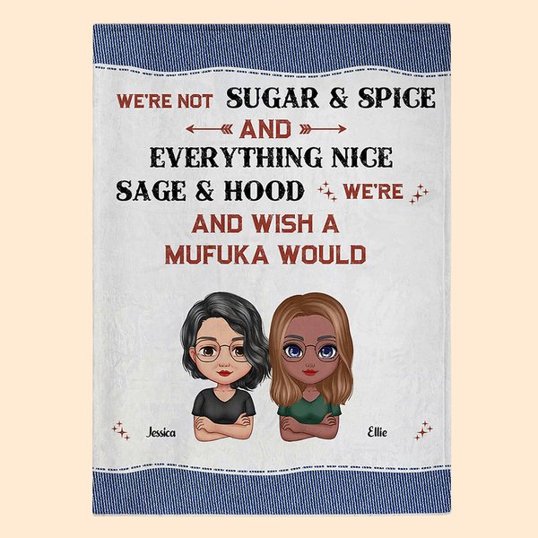 Personalized We're Not Sugar & Spice And Everything Nice Blanket Funny Gifts Christmas Gift for Best Friend