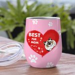 Personalized Best Fur Mom Ever Wine Tumbler Christmas Gift Birthday Gift for Pet Lovers