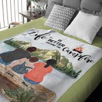 Personalized Life Is Better Around The Campfire Blanket Skin Friendly Birthday Gift for Couple Family Camping Lovers