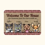 Personalised Welcome To My House The Humans Just Live Here With Me Door Mat Home Decoration Birthday Christmas Gift for Pet Owner