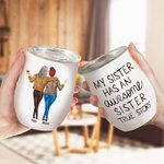 Historia real personalizada Mi hermana tiene una hermana increíble Vaso de vino de 12 oz Regalo de cumpleaños de Navidad para la mejor amiga