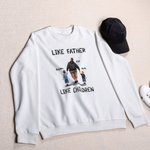 Personalized Like Father Like Children Family Shirt Hoodie Sweatshirt Father's Day Christmas Thank You Gift for Dad