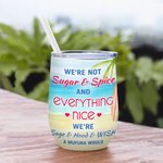 Personalized We're Not Sugar And Spice Everything Nice Wine Tumbler Birthday Gift for Sisters Besties