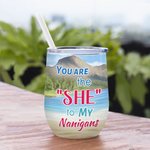 Personalized You Are The She To My Nanigans 12oz Wine Tumbler Birthday Gift for Sisters