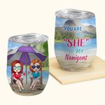 Personalized You Are The She To My Nanigans 12oz Wine Tumbler Birthday Gift for Sisters