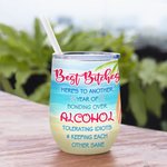 Personalized Best Bitches Here's To Another Year Of Bonding Over Alcohol Wine Tumbler Birthday Gift for Sisters