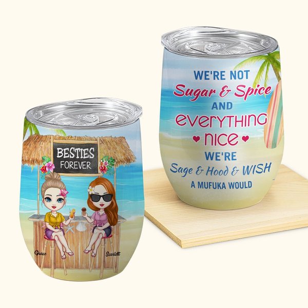 Personalized We're Not Sugar And Spice Everything Nice Wine Tumbler Birthday Gift for Sisters Besties