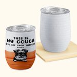 Personalized This Is My Couch Go Sit Over There 12oz Wine Tumbler Funny Birthday Gift for Cat Dog Pet Lover