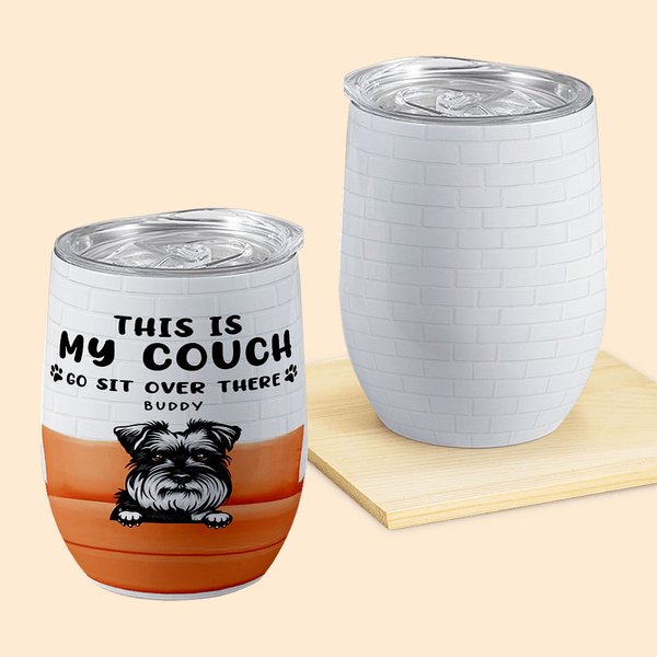 Personalized This Is My Couch Go Sit Over There 12oz Wine Tumbler Funny Birthday Gift for Cat Dog Pet Lover