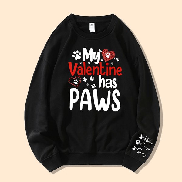 Personalised My Valentine Has Paws T-Shirt Hoodie Sweatshirt with Pet Names Valentine's Day Gift for Pet Lover