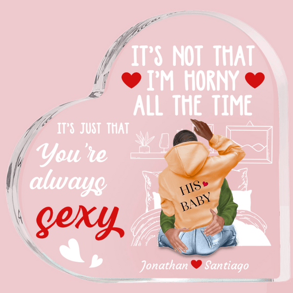 Personalizado You Are Always Sexy Placa de acrílico corazón con nombres Adorno de escritorio Día de San Valentín Aniversario Regalo para Pareja