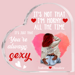 Personalized I'm Horny All The Time Acrylic Heart Plaque with Names Desk Decor Valentine's Day Gift for Couple
