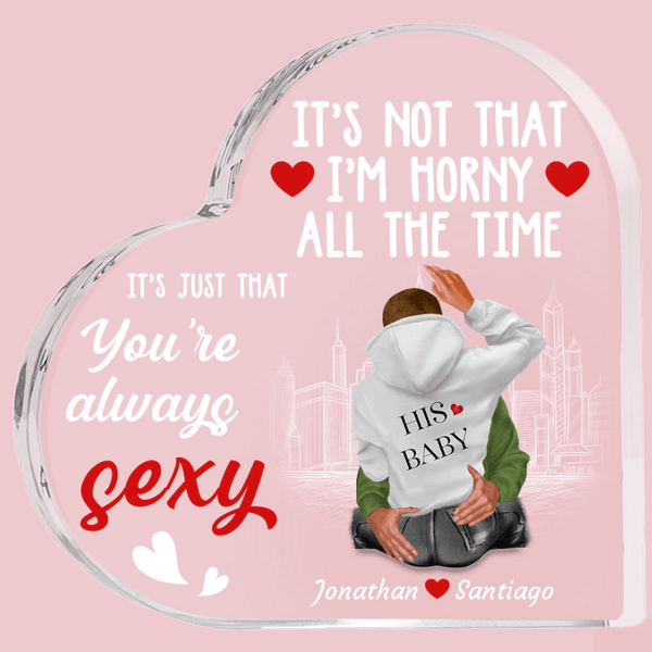 Personalizzato I'm Horny All The Time Targa a cuore in acrilico con nomi Ornamento da scrivania Regalo di San Valentino per l'anniversario dell'amante