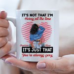 Taza de Cerámica Personalizada Línea Corazón No Es Que Yo Esté Cachonda Todo El Tiempo Es Que Tú Siempre Eres Sexy Regalo de San Valentín para Pareja