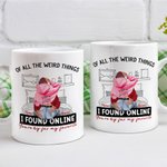 Personalized Bed Ceramic Mug with Name Of All The Weird Things I Found Online You Are By Far My Favorite Valentine's Day Gift for Couple