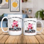 Personalized Bed Ceramic Mug with Name Of All The Weird Things I Found Online You Are By Far My Favorite Valentine's Day Gift for Couple