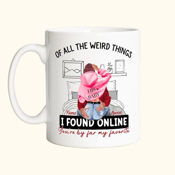 Personalized Bed Ceramic Mug with Name Of All The Weird Things I Found Online You Are By Far My Favorite Valentine's Day Gift for Couple