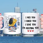 Tazza di ceramica bianca personalizzata per il soggiorno: I Liked You I Love You I'm Keeping You Regalo di San Valentino per la coppia