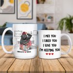 Personalized Cozy Bed I Met You I Liked You I Love You I'm Keeping You White Ceramic Mug Valentine's Day Gift for Couple