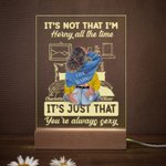 Gepersonaliseerd Het is niet dat ik de hele tijd geil ben Acryl Nachtlampje Plaquette Verjaardagscadeau voor koppels
