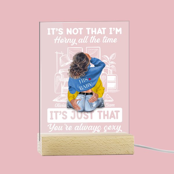 Personalizzato Non è che sono arrapato tutto il tempo Acrylic Night Light Plaque Desk Decoration Anniversary Gift for Couples