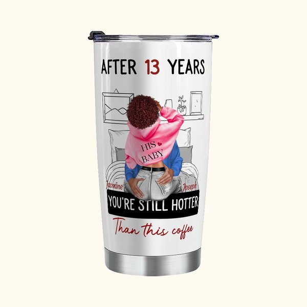 Personalized You’re Still Hotter Than This Coffee 20oz Stainless Steel Tumbler with Couple Names and Lid Valentine’s Day Gift for Couple