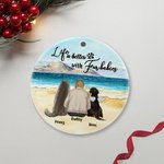 Personalized Life is Better with Fur Baby Round Ceramic Ornament with Sea Scenery Background Christmas Birthday Gift for Dog Lover