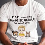 Personalized Dad You're My Favorite Human I Woof You 100% Cotton T-shirt Father's Day Gift for Dad Grandpa