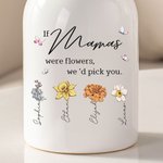 Personalized If Mamas Were Flowers We'd Pick You Ceramic Vase with 1-16 Birth Flowers Home Decor Mother's Day Gift for Mom Grandma